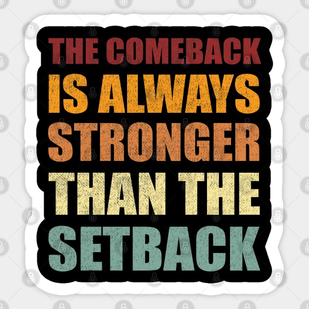 The Comeback Is Always Stronger Than The Setback Sticker by Smartdoc